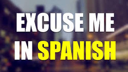 learn-the-right-way-to-say-excuse-me-in-spanish-helping-you-learn-spanish