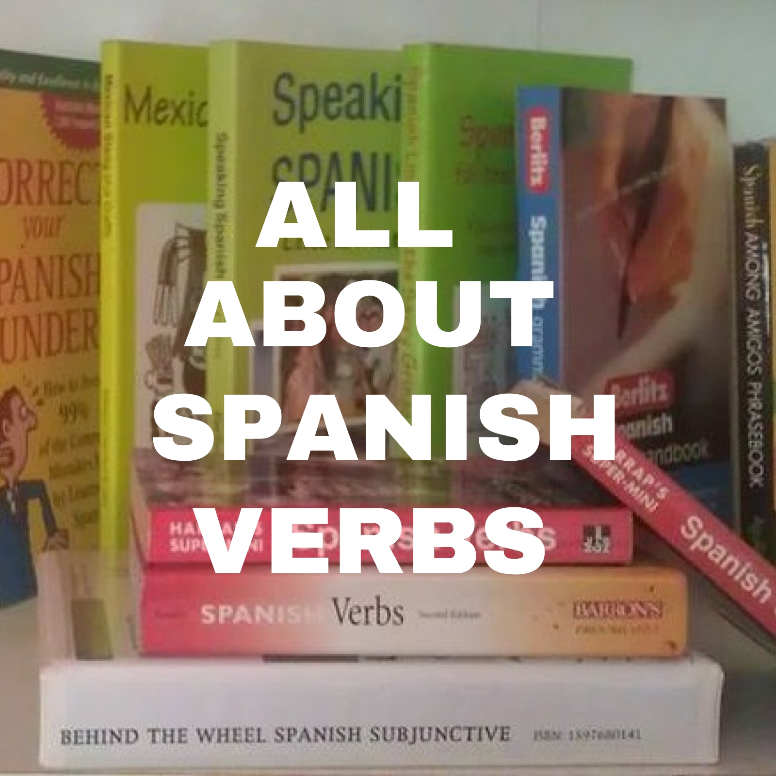 All About Spanish Verbs